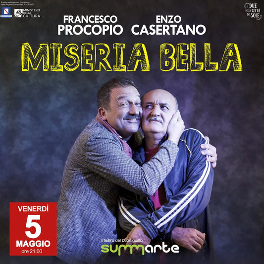 Francesco Procopio ed Enzo Casertano: Miseria Bella - Teatro Summarte